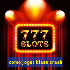 como jogar blaze crash