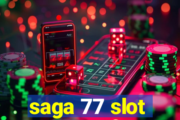 saga 77 slot