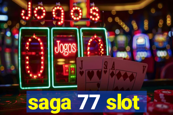 saga 77 slot