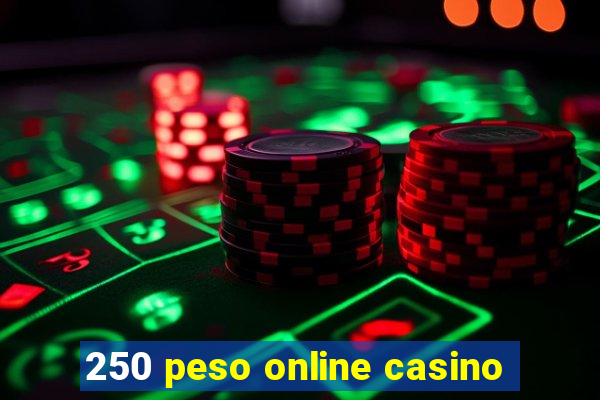 250 peso online casino