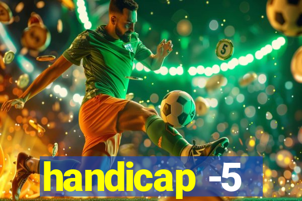 handicap -5