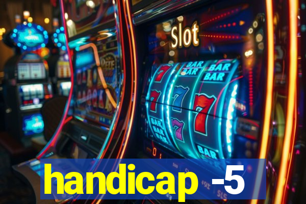 handicap -5