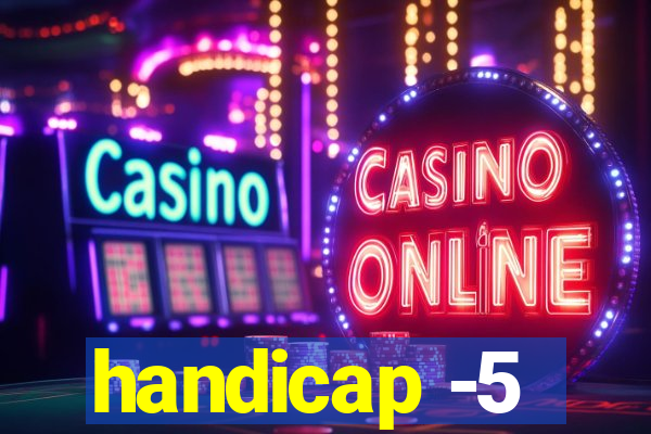 handicap -5