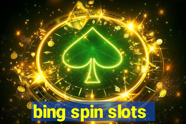 bing spin slots