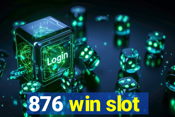 876 win slot