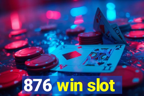 876 win slot