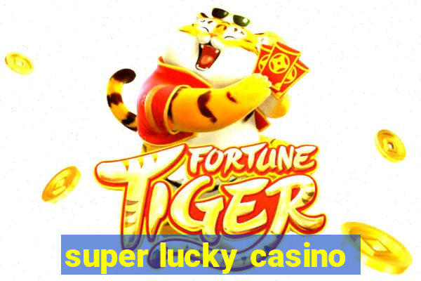 super lucky casino