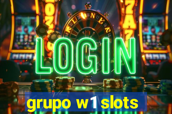 grupo w1 slots