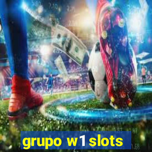 grupo w1 slots