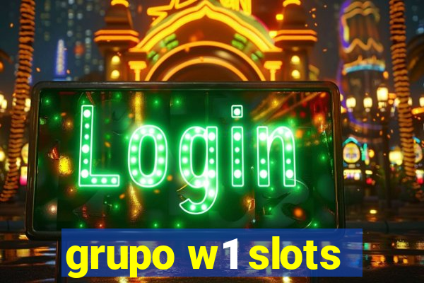 grupo w1 slots