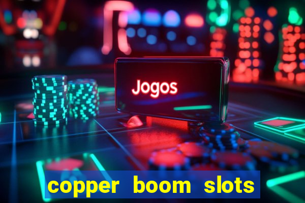 copper boom slots paga mesmo