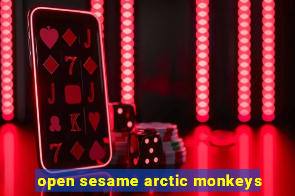 open sesame arctic monkeys