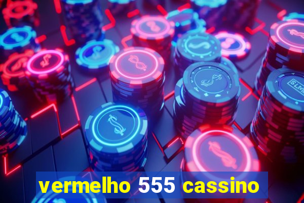 vermelho 555 cassino