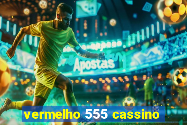 vermelho 555 cassino