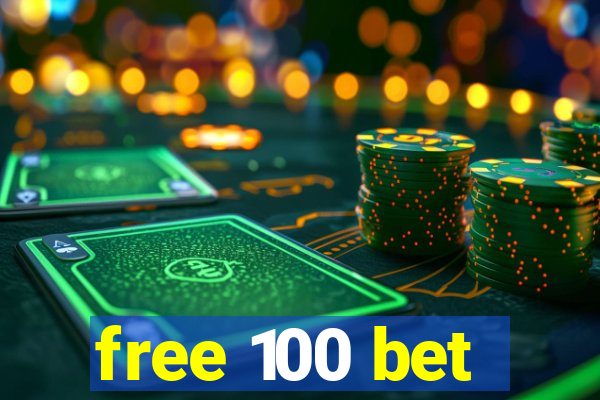 free 100 bet