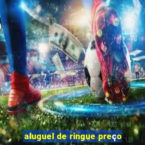 aluguel de ringue preço