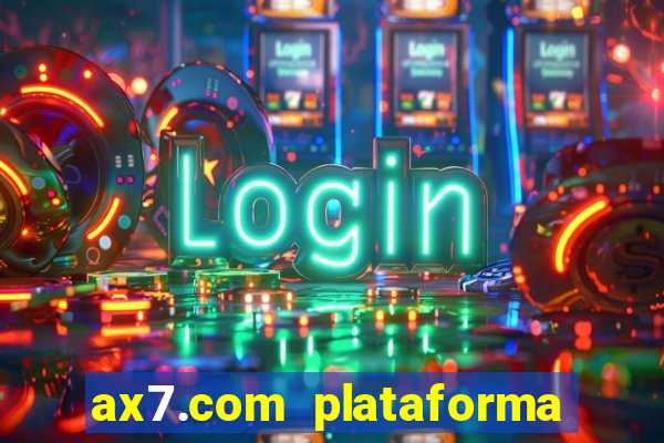 ax7.com plataforma de jogos