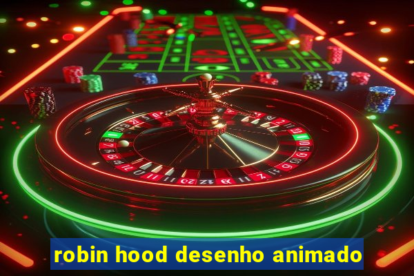 robin hood desenho animado