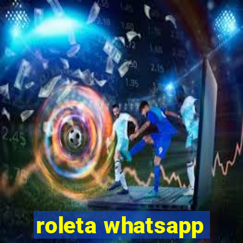 roleta whatsapp