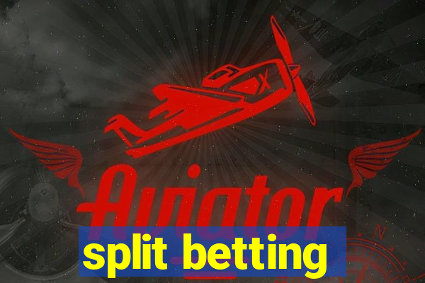 split betting