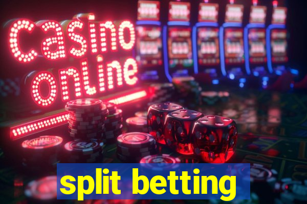 split betting