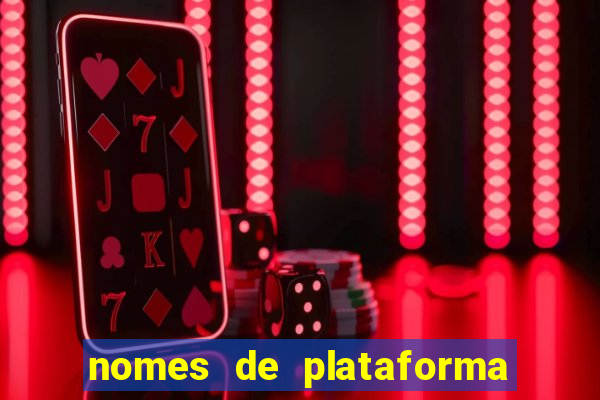 nomes de plataforma de jogos de aposta