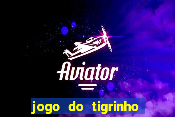 jogo do tigrinho plataforma de r$ 5