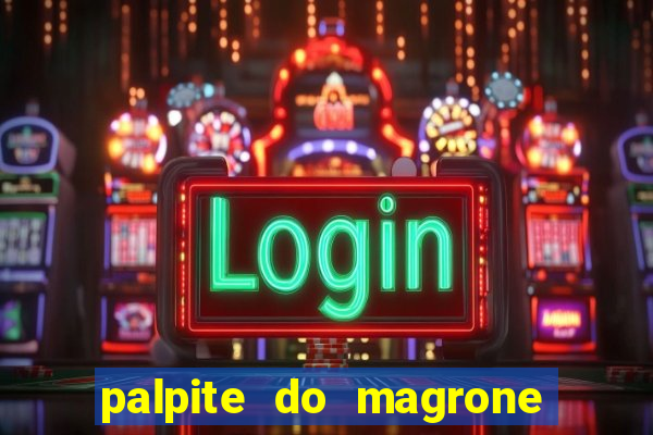 palpite do magrone para federal