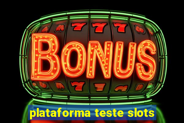 plataforma teste slots