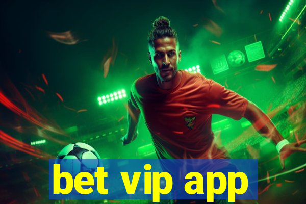 bet vip app