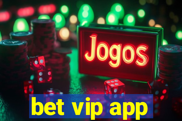 bet vip app