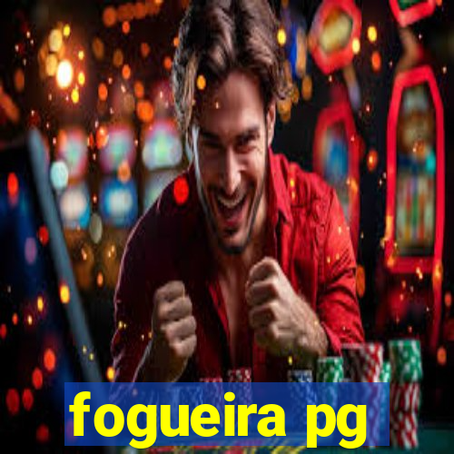 fogueira pg