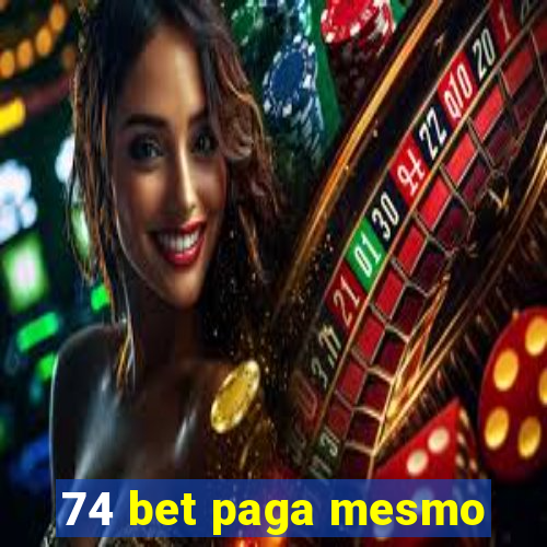 74 bet paga mesmo