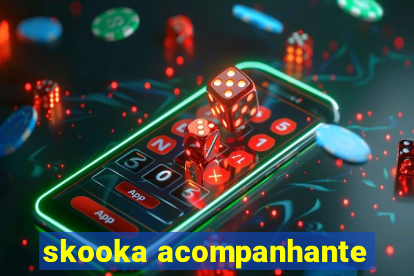 skooka acompanhante