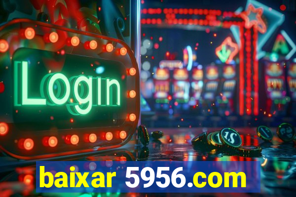 baixar 5956.com