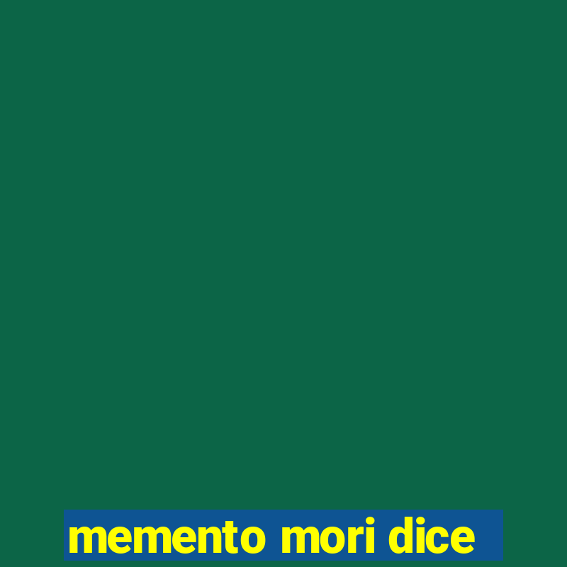 memento mori dice