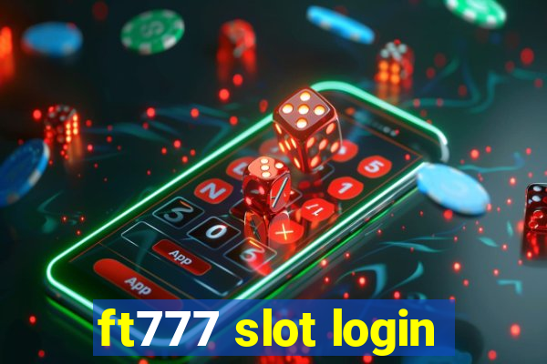 ft777 slot login