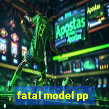 fatal model pp