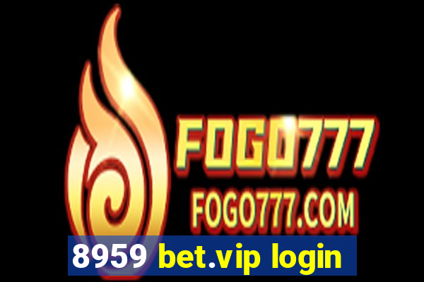 8959 bet.vip login