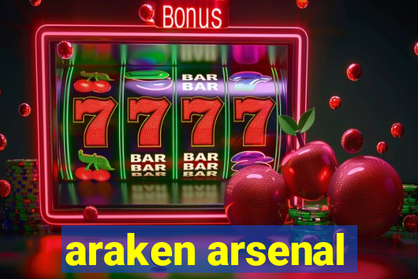 araken arsenal