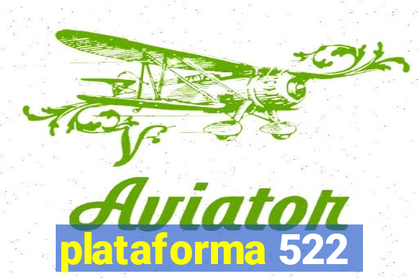 plataforma 522