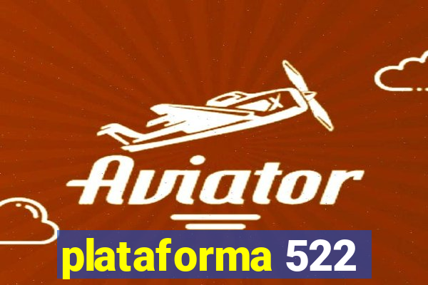 plataforma 522