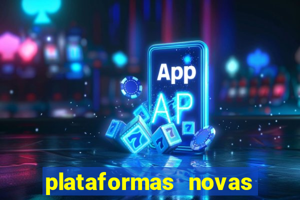 plataformas novas do tigrinho