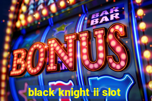 black knight ii slot