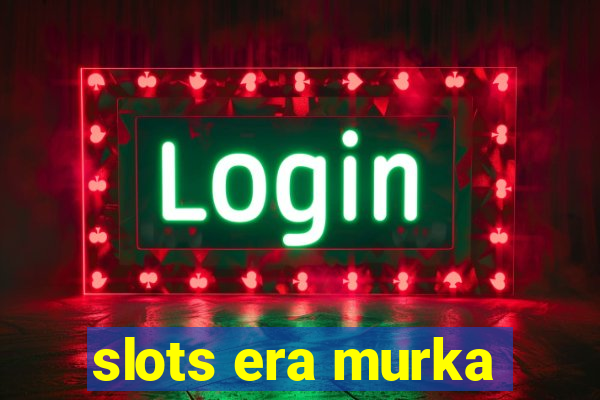 slots era murka