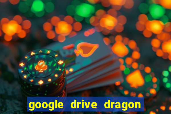 google drive dragon ball super