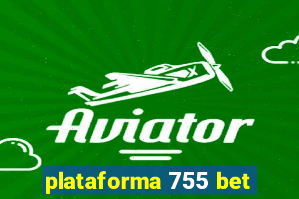 plataforma 755 bet