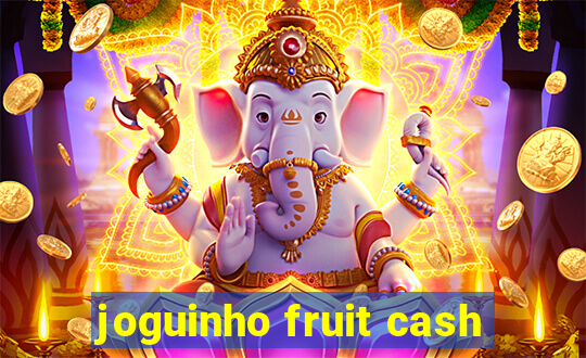 joguinho fruit cash