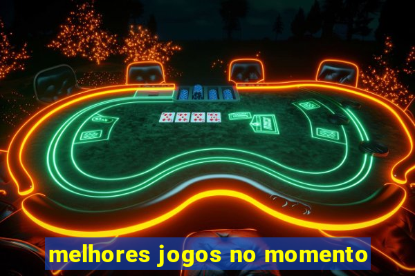 melhores jogos no momento