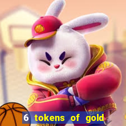 6 tokens of gold slot demo